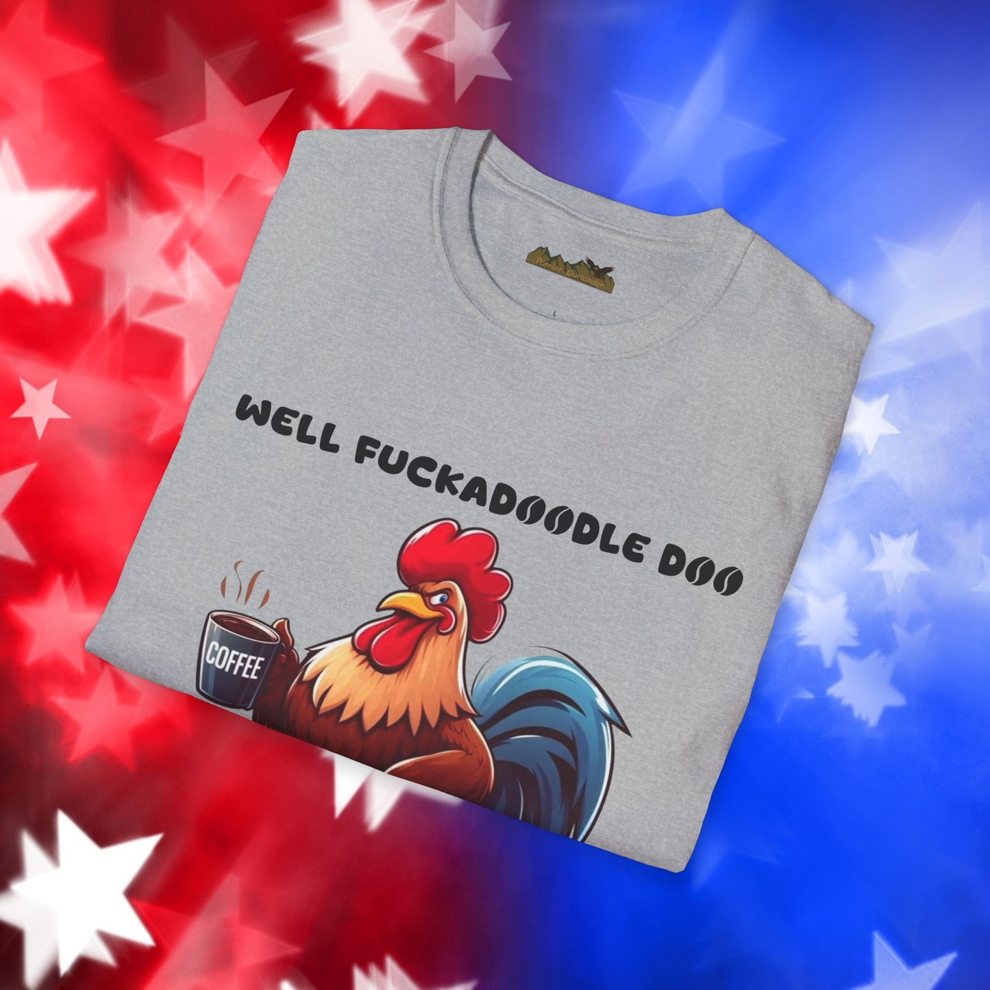 Funny Rooster Coffee Lover Unisex Softstyle T-Shirt - "Well Fuckadoodle Doo Goodmorning to You"