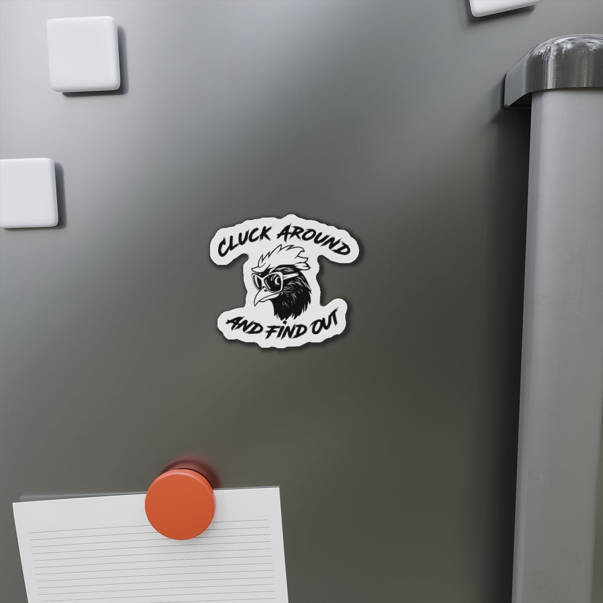 Funny Chicken Die-Cut Magnet - "Cluck Around and Find Out"
