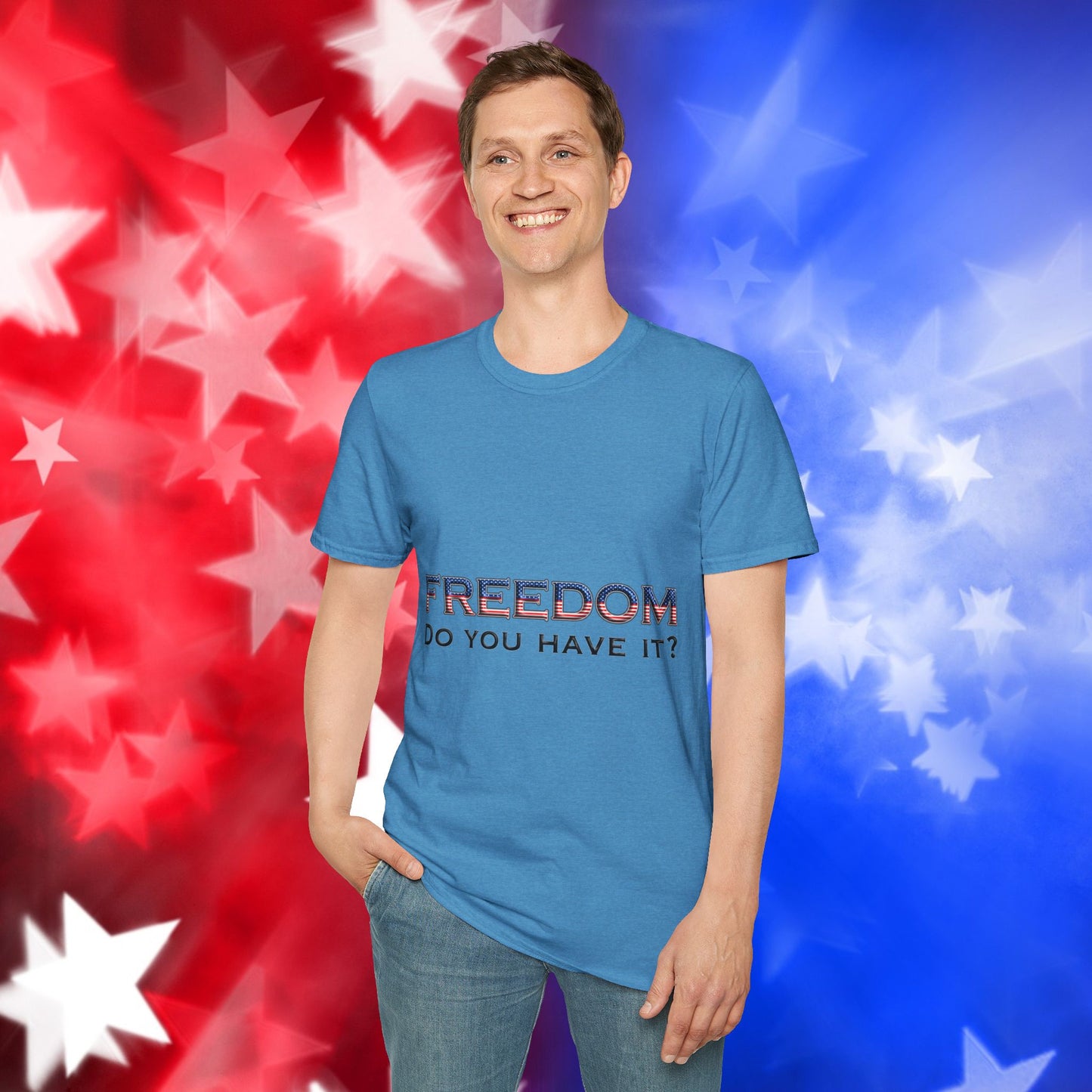"Freedom Do You Have It?"– Patriotic Tee