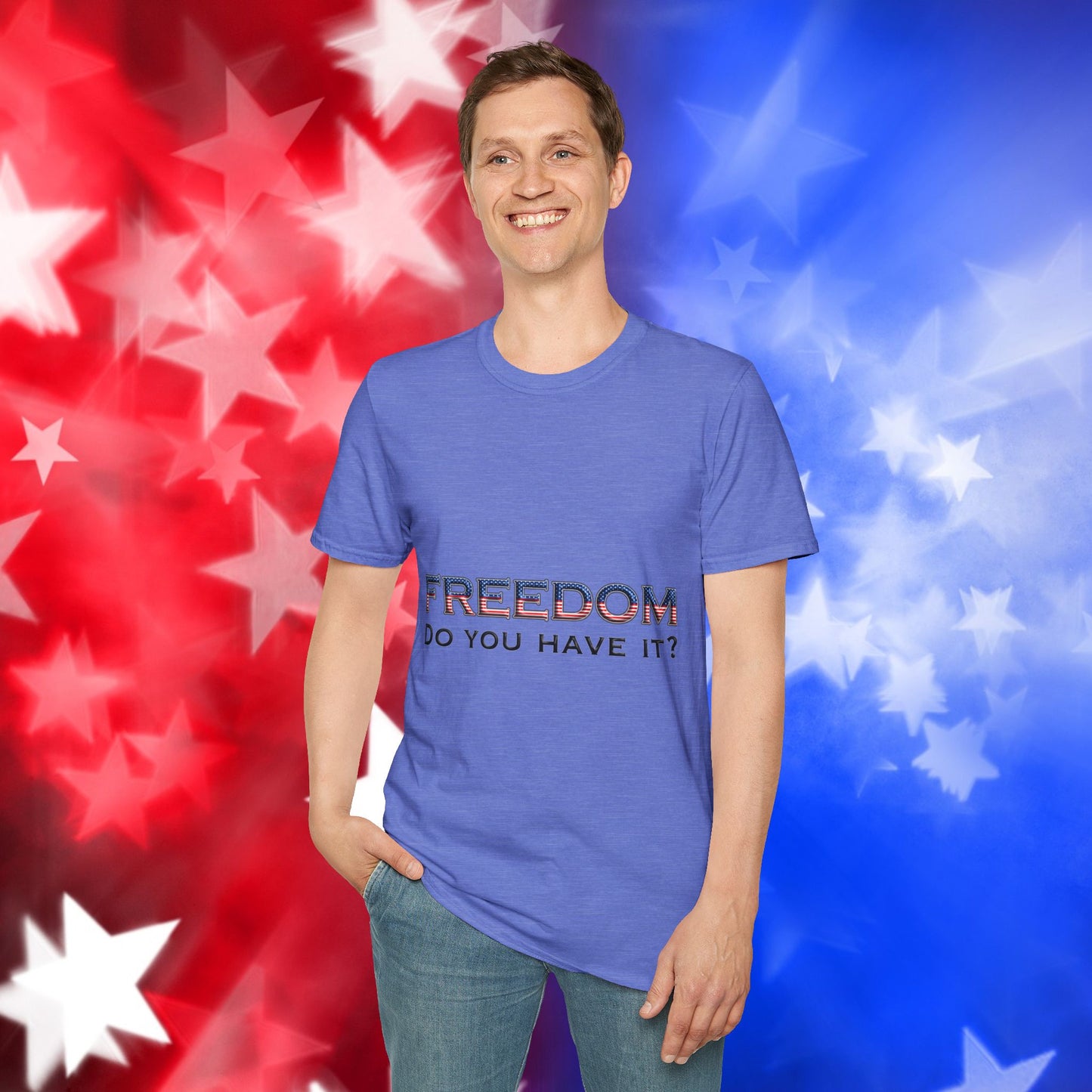 "Freedom Do You Have It?"– Patriotic Tee