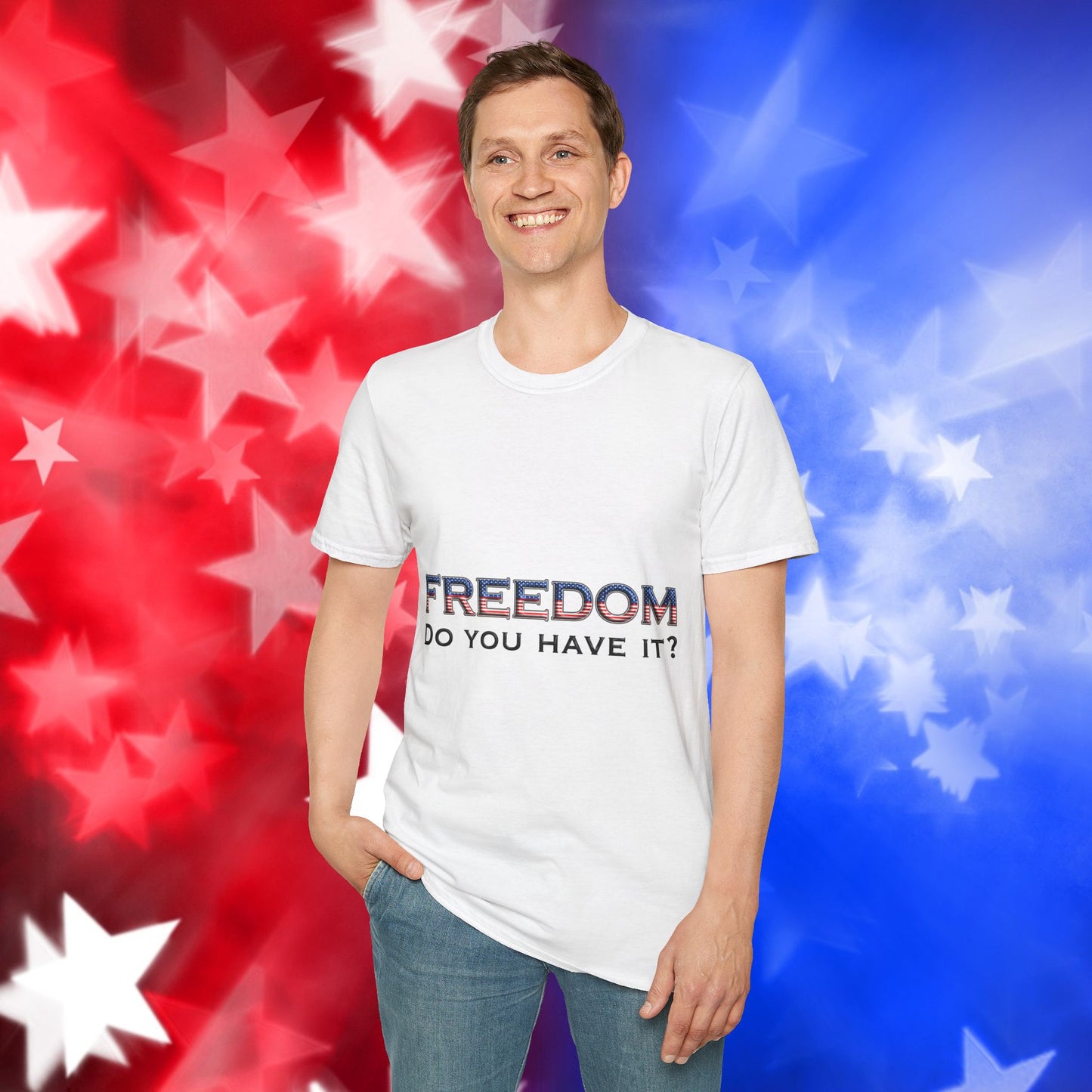 "Freedom Do You Have It?"– Patriotic Tee
