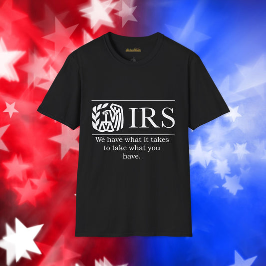 "IRS Take What You Have" - Unisex Softstyle T-Shirt