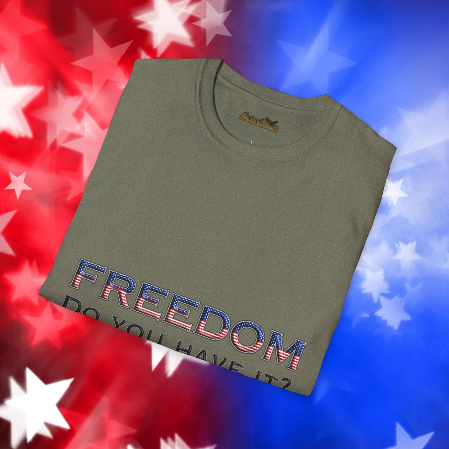 "Freedom Do You Have It?"– Patriotic Tee