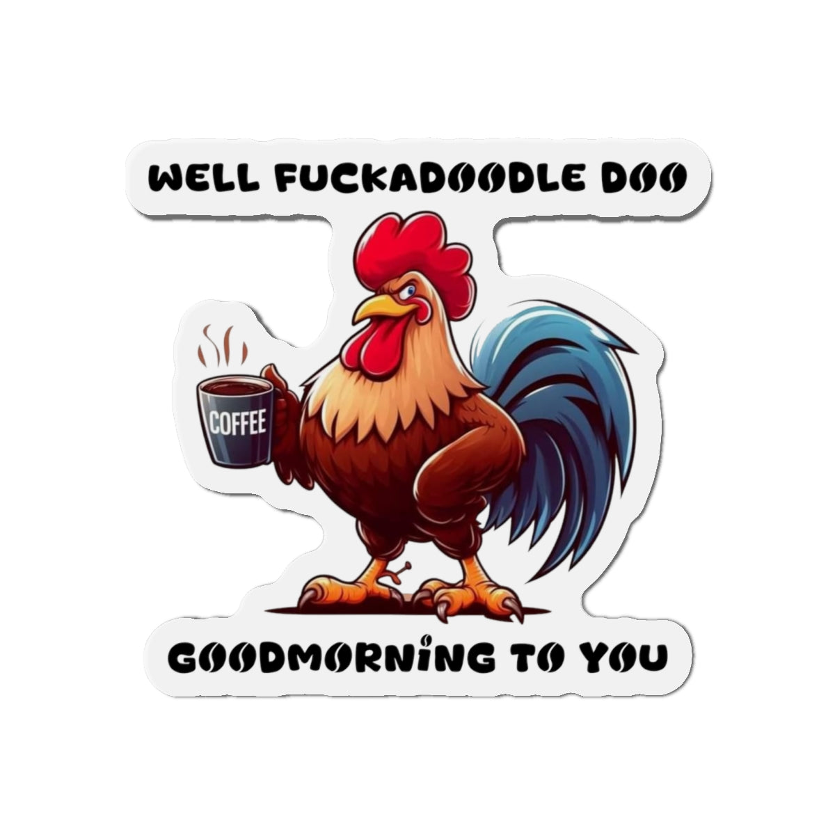 Funny Coffee Rooster Die-Cut Magnet - Good Morning Vibe
