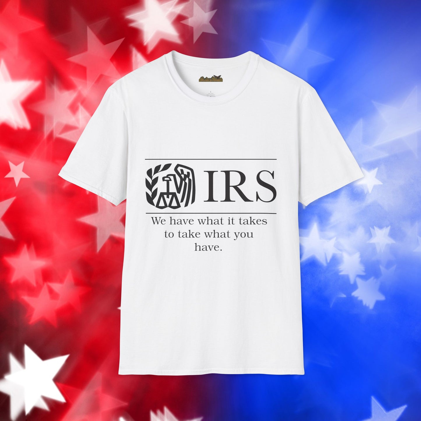 "IRS Take What You Have" - Unisex Softstyle T-Shirt