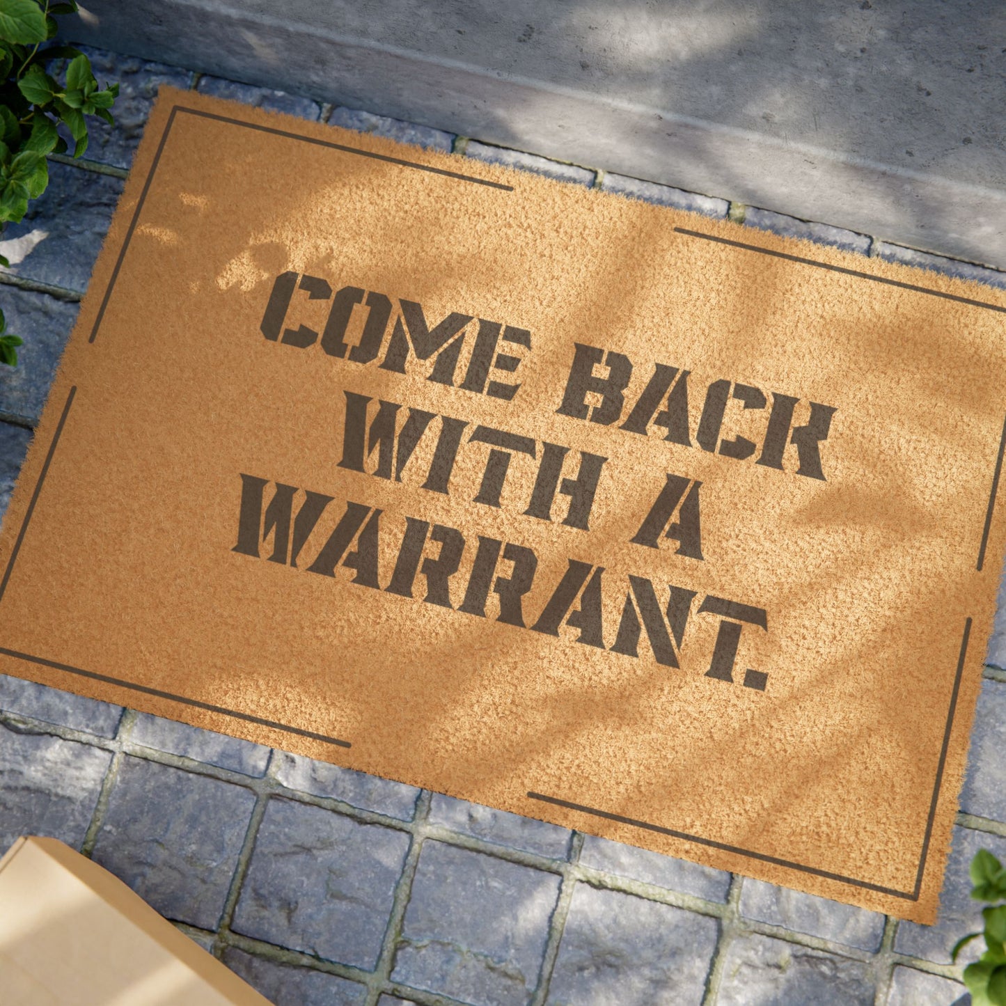 "Come Back With A Warrant" - Snarky Home Decor