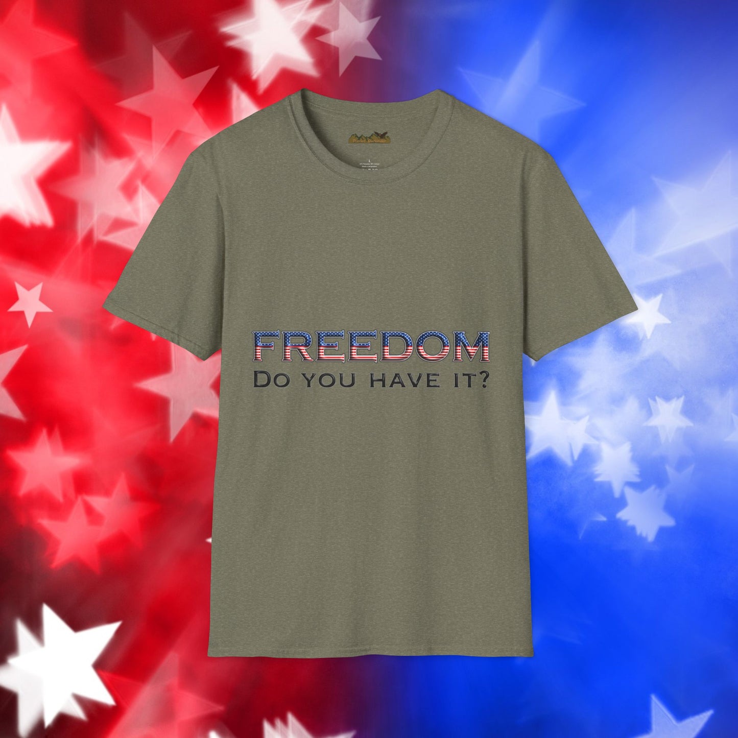 "Freedom Do You Have It?"– Patriotic Tee
