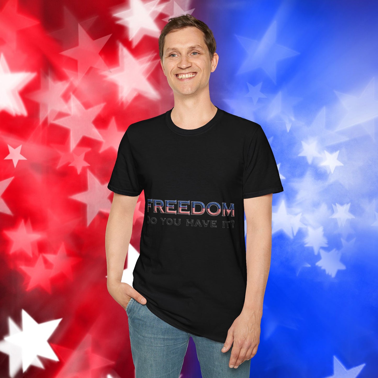 "Freedom Do You Have It?"– Patriotic Tee