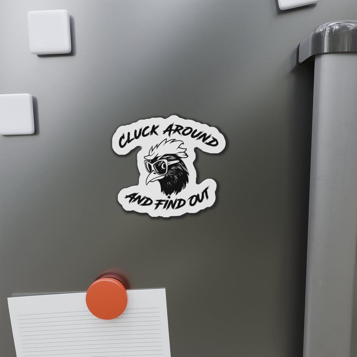 Funny Chicken Die-Cut Magnet - "Cluck Around and Find Out"