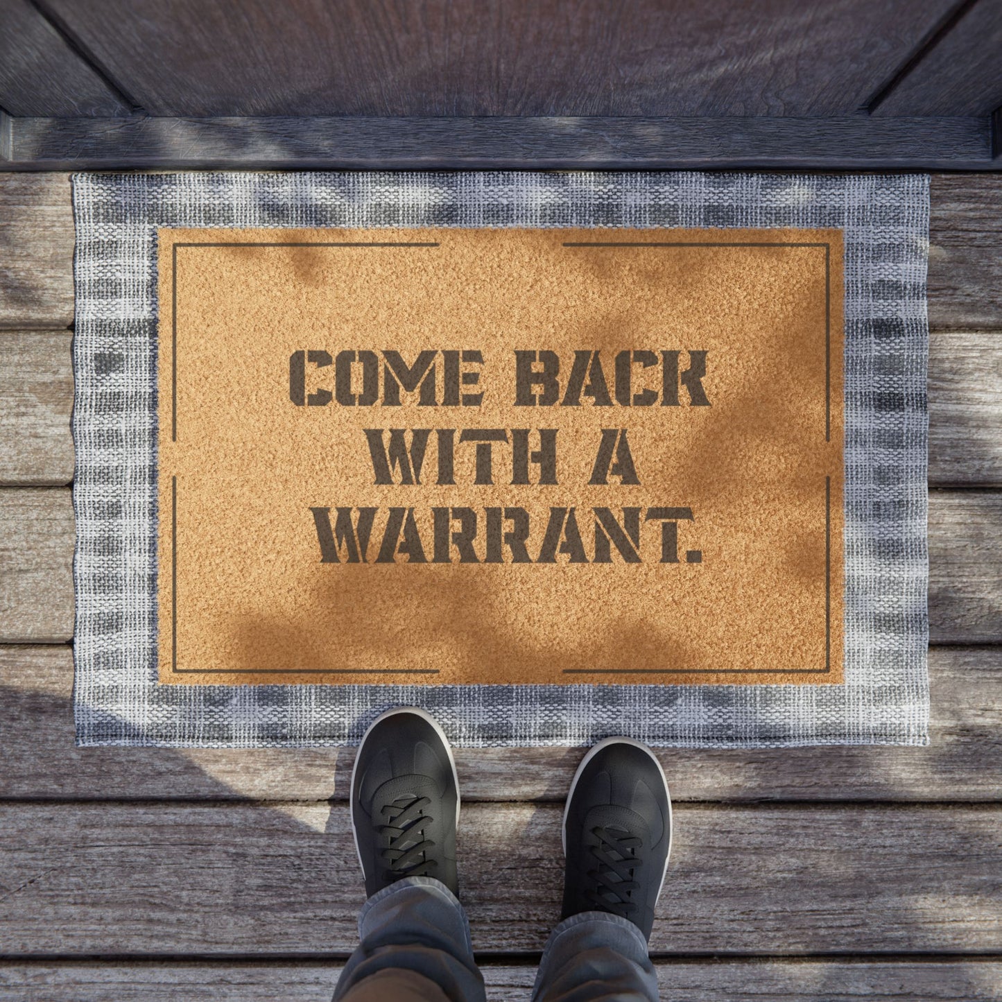 "Come Back With A Warrant" - Snarky Home Decor