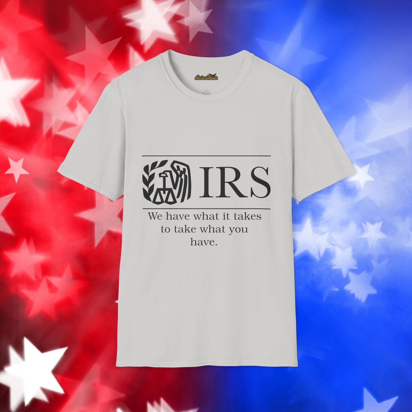 "IRS Take What You Have" - Unisex Softstyle T-Shirt