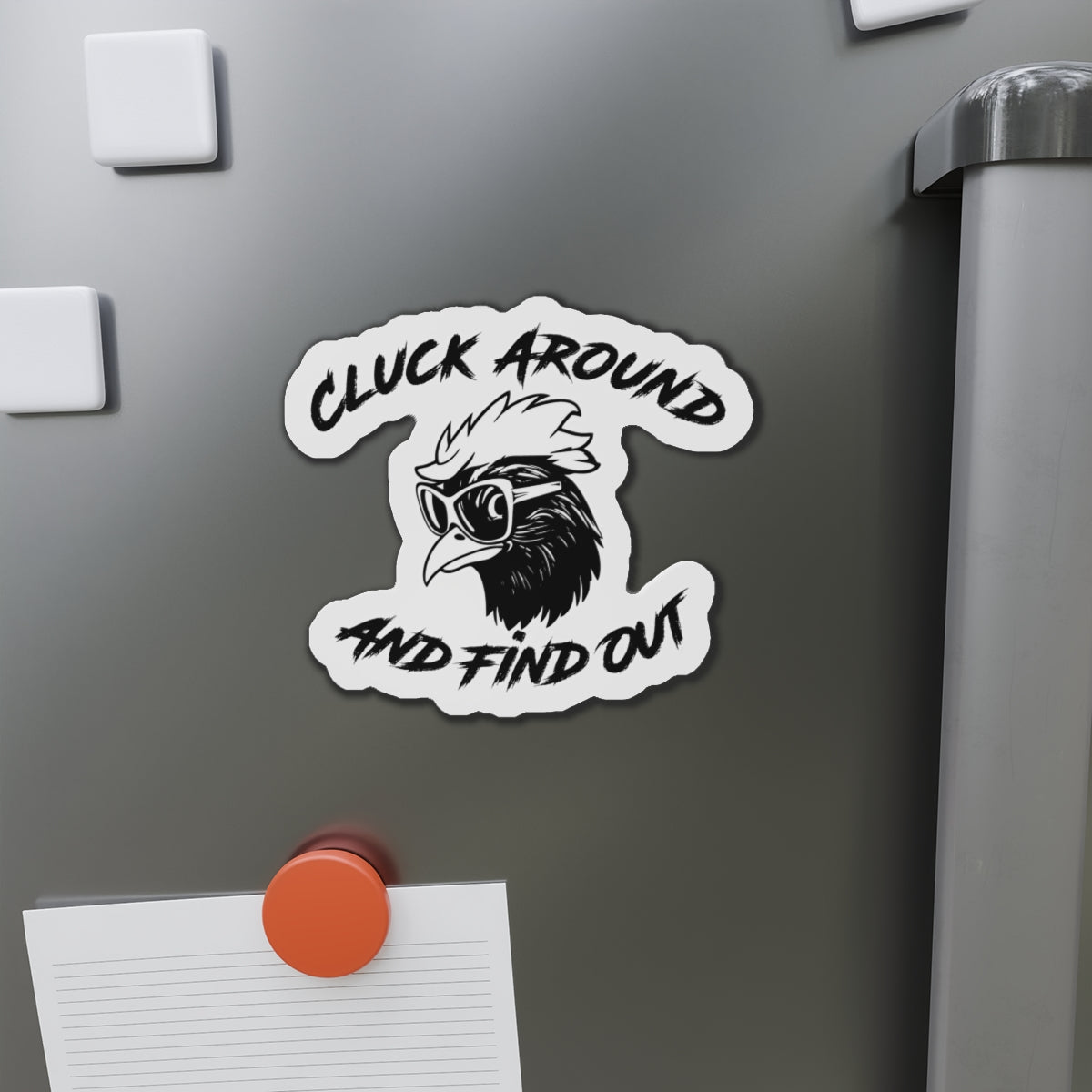 Funny Chicken Die-Cut Magnet - "Cluck Around and Find Out"