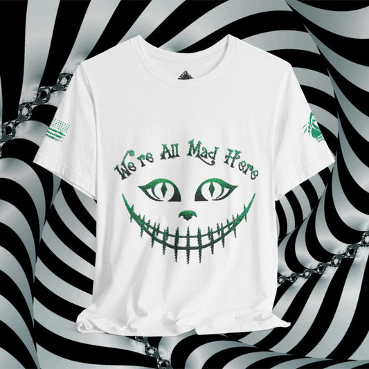 We're All Mad Here (Green) - T-Shirt