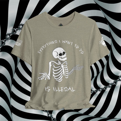 Everything I Want to Do is Illegal Skeleton - T-Shirt