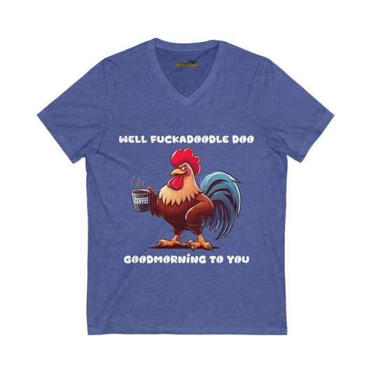 Funny Rooster Graphic Tee - "Well F*ckadoodle Doo, Goodmorning to You"