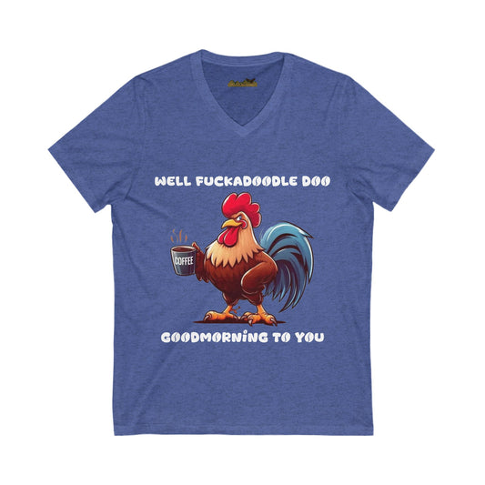Funny Rooster Graphic Tee - "Well F*ckadoodle Doo, Goodmorning to You"