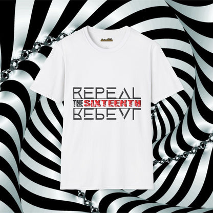 "Repeal the Sixteenth" - Unisex Softstyle T-Shirt