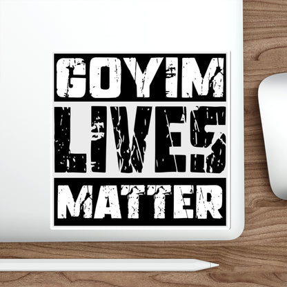 Goyim Lives Matter - Die-Cut Sticker