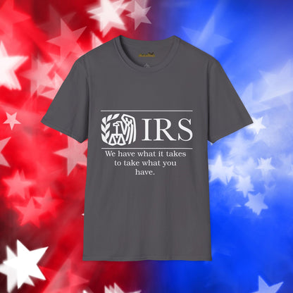 "IRS Take What You Have" - Unisex Softstyle T-Shirt