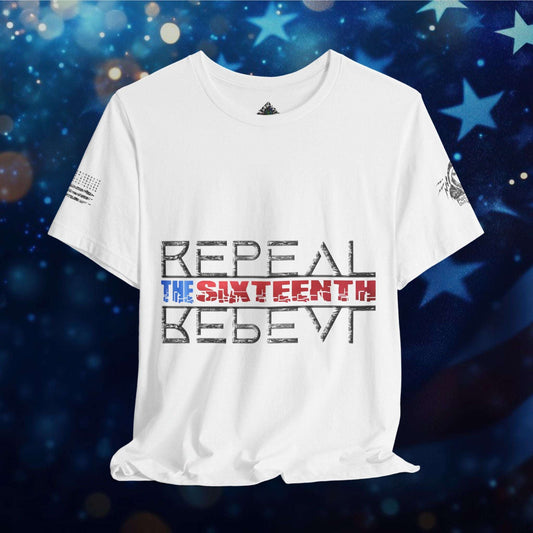Repeal the Sixteenth - T-Shirt