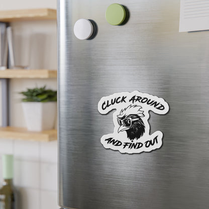 Funny Chicken Die-Cut Magnet - "Cluck Around and Find Out"