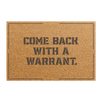 "Come Back With A Warrant" - Snarky Home Decor