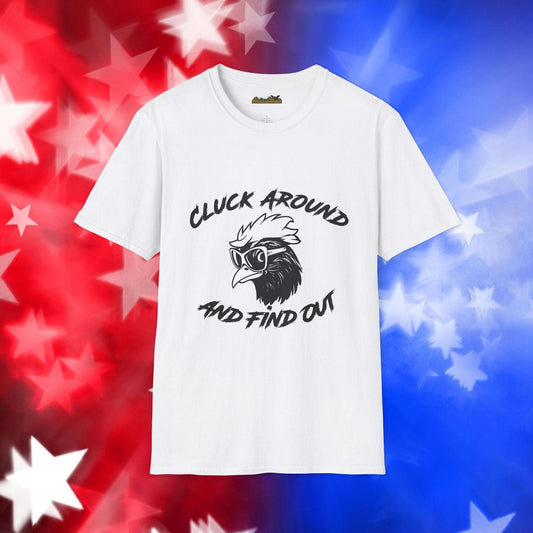 Cluck Around and Find Out - T-Shirt
