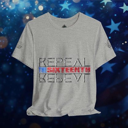 Repeal the Sixteenth - T-Shirt