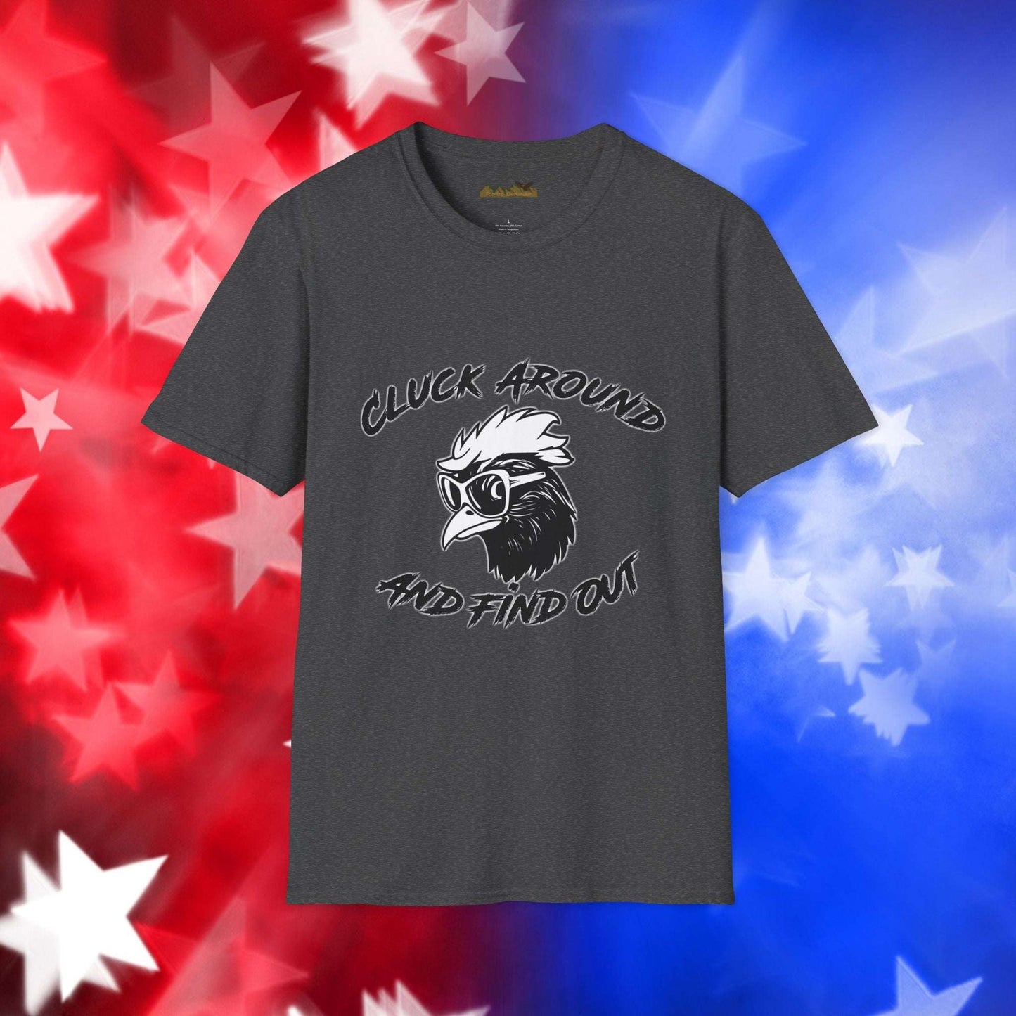 Cluck Around and Find Out - T-Shirt