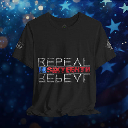 Repeal the Sixteenth - T-Shirt