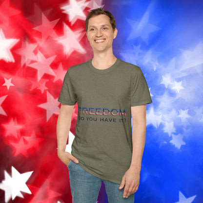 "Freedom Do You Have It?"– Patriotic Tee
