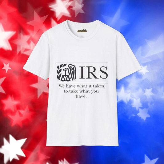 "IRS Take What You Have" - Unisex Softstyle T-Shirt