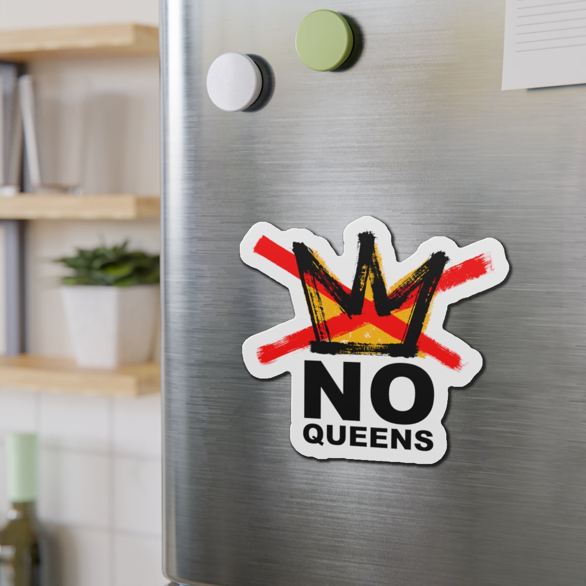 NO QUEENS - Die-Cut Magnet