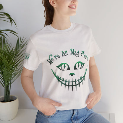 We're All Mad Here (Green) - T-Shirt