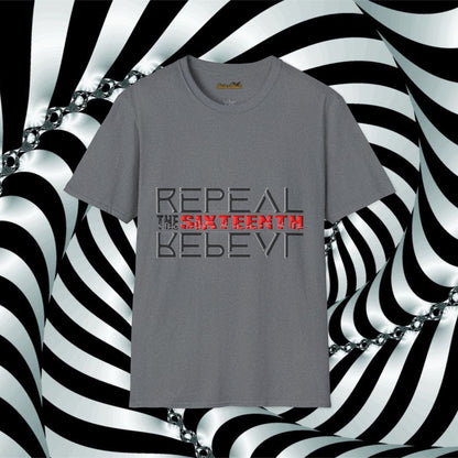 "Repeal the Sixteenth" - Unisex Softstyle T-Shirt