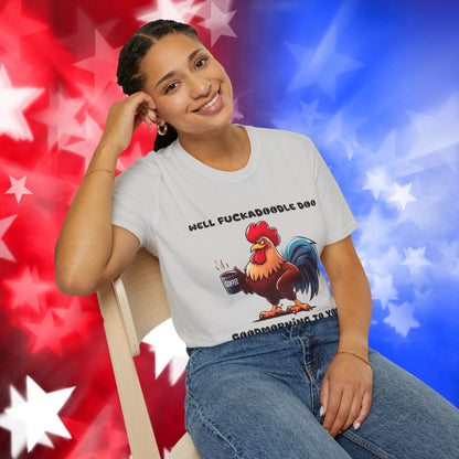 Funny Rooster Coffee Lover Unisex Softstyle T-Shirt - "Well Fuckadoodle Doo Goodmorning to You"