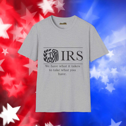 "IRS Take What You Have" - Unisex Softstyle T-Shirt