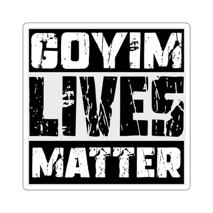 Goyim Lives Matter - Die-Cut Sticker