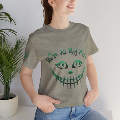 We're All Mad Here (Green) - T-Shirt