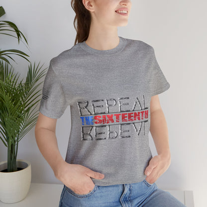Repeal the Sixteenth - T-Shirt