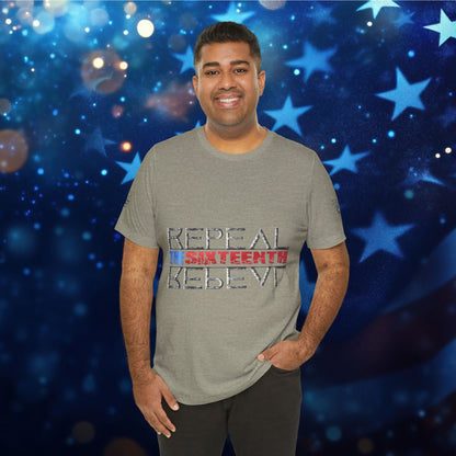 Repeal the Sixteenth - T-Shirt