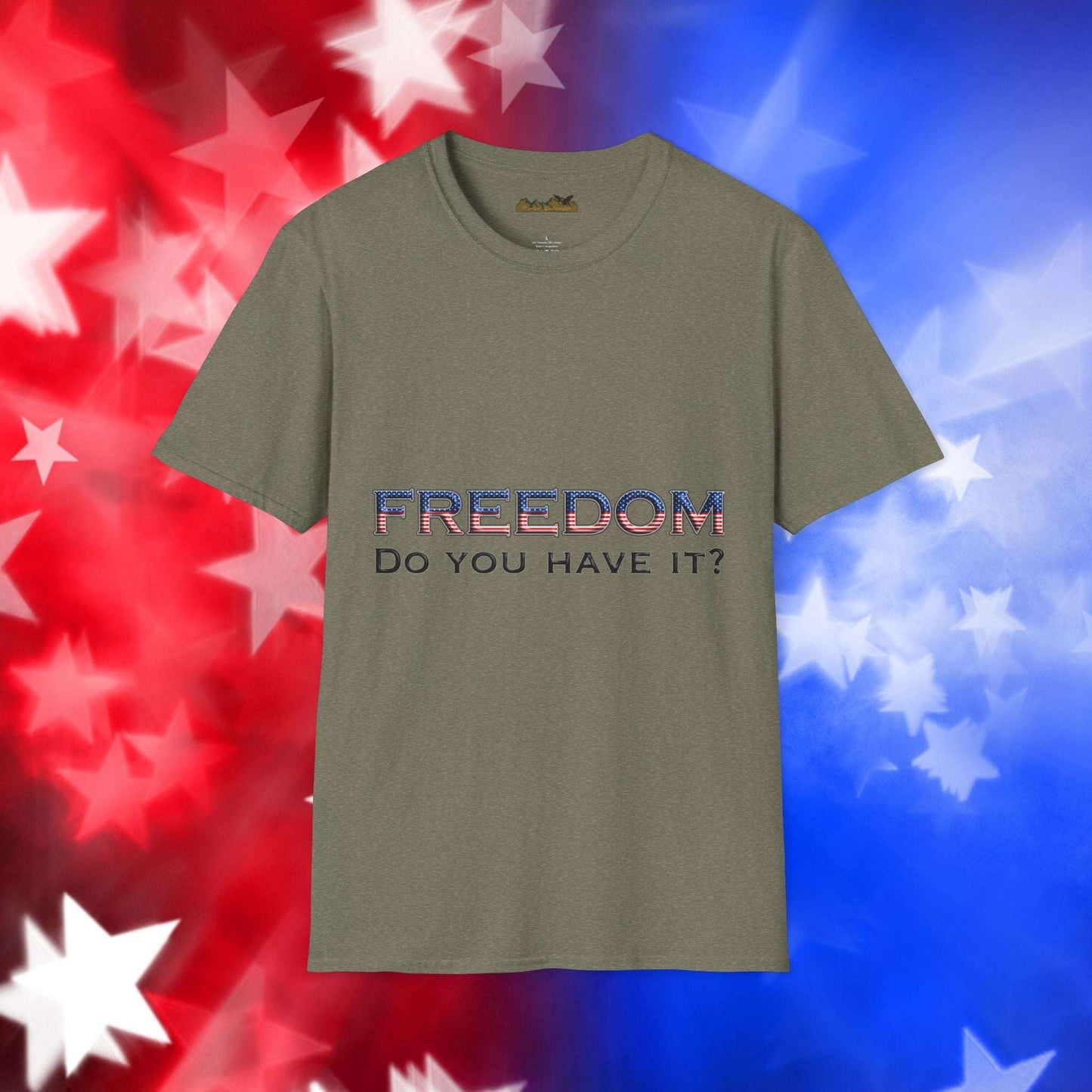 "Freedom Do You Have It?"– Patriotic Tee