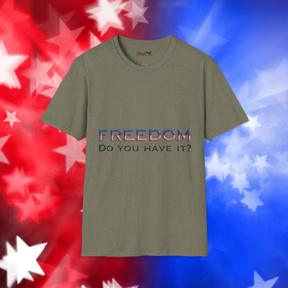 "Freedom Do You Have It?"– Patriotic Tee
