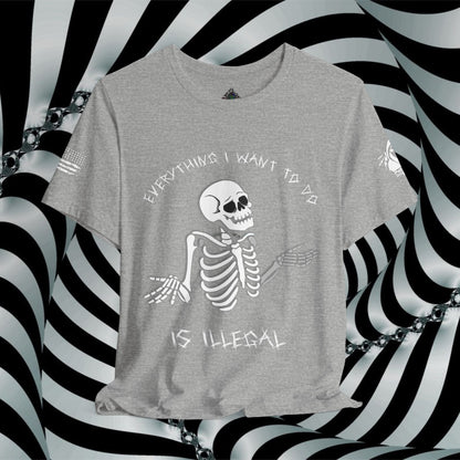 Everything I Want to Do is Illegal Skeleton - T-Shirt