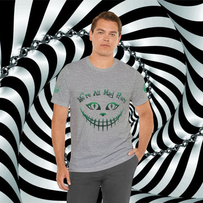 We're All Mad Here (Green) - T-Shirt