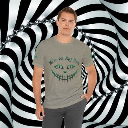 We're All Mad Here (Green) - T-Shirt