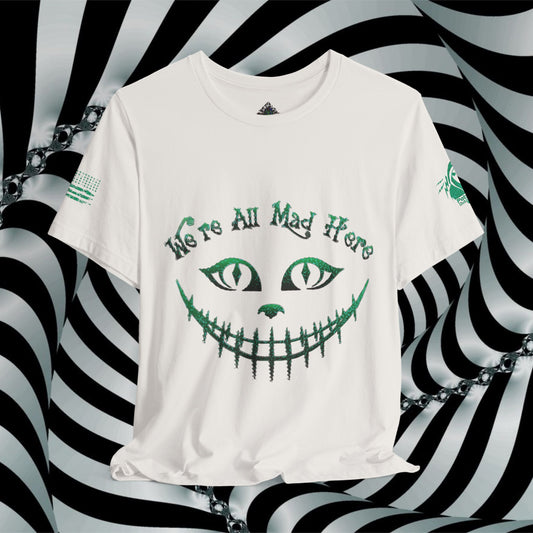 We're All Mad Here (Green) - T-Shirt