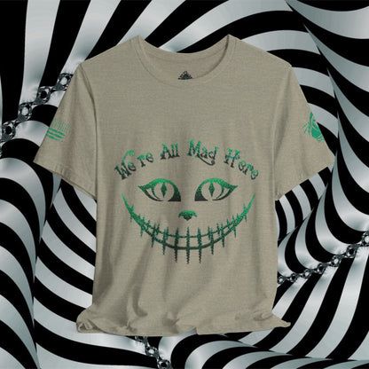 We're All Mad Here (Green) - T-Shirt