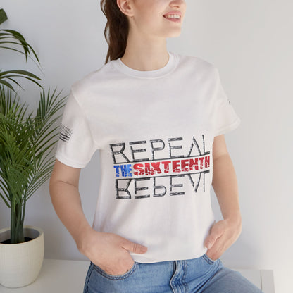 Repeal the Sixteenth - T-Shirt